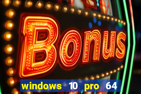 windows 10 pro 64 bits iso